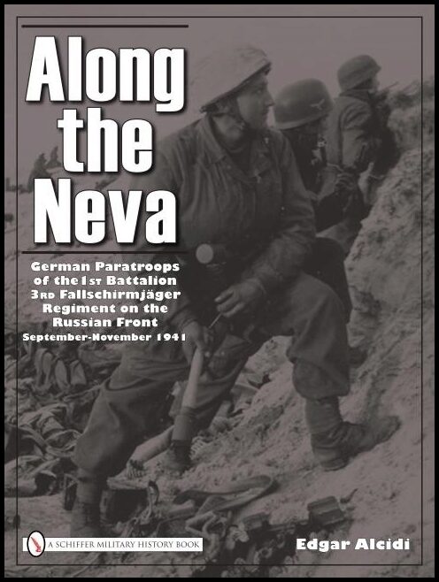 Alcidi, Edgar | Along the neva : German paratroops of the 1st battalion| 3rd fallschirmjage