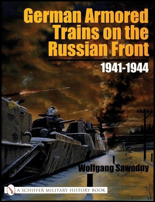 Sawodny, Wolfgang | German armored trains on the russian front : 1941-1944