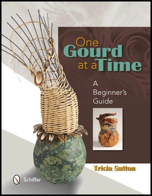 Tricia Sutton | One Gourd At A Time : A Beginner's Guide