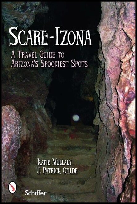 Ohlde, Patrick J. | Scare-izona : A guide to arizonas legendary haunts