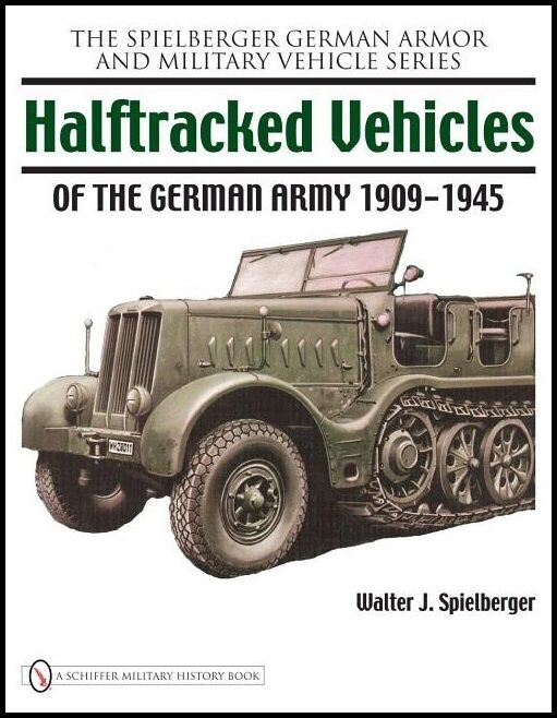 Spielberger, Walter J. | Halftracked vehicles of the german army 1909-1945