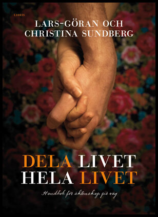 Sundberg, Lars-Göran| Sundberg, Christina | Dela livet hela livet : Handbok för äktenskap på väg