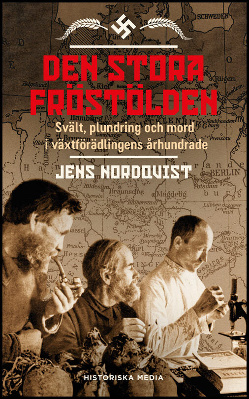 Nordqvist, Jens | Den stora fröstölden : Svält, plundring och mord i växtförädlingens århundrade