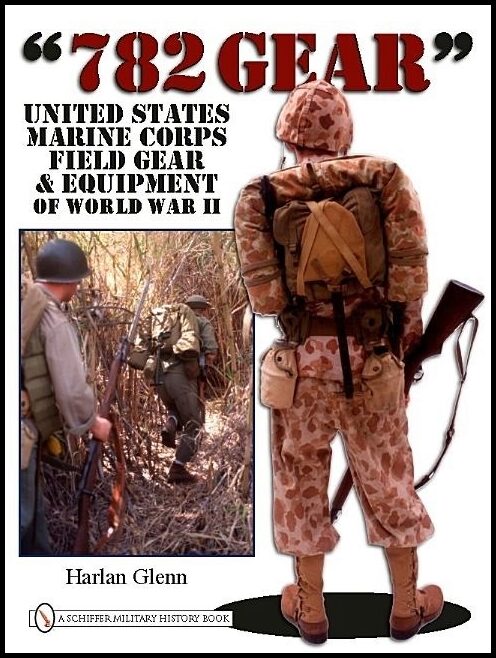 Glenn, Harlan | 782 gear : United states marine corps field gear and equipment of world war