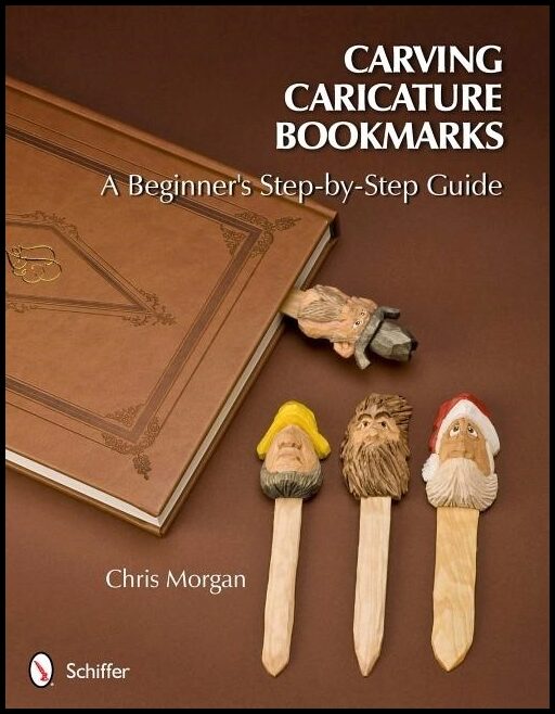 Morgan, Chris | Carving caricature bookmarks : A beginners step-by-step guide