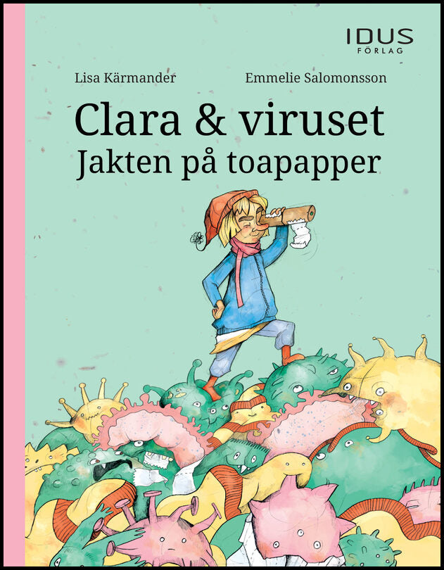 Kärmander, Lisa| Salomonsson, Emmelie | Clara & viruset : Jakten på toapapper