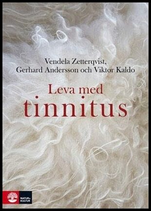 Zetterqvist, Vendela| Andersson, Gerhard| Kaldo, Viktor | Leva med tinnitus