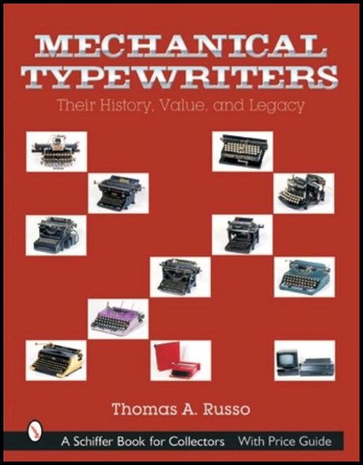 Thomas A. Russo | Mechanical Typewriters : Their History, Value, and Legacy