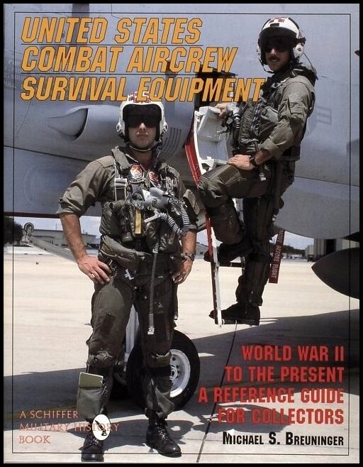 Breuninger, Michael S. | United states combat aircrew survival equipment world war ii to the present
