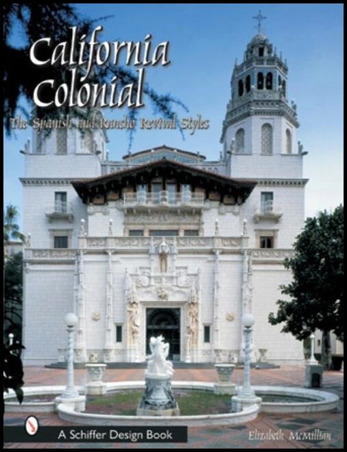 Elizabeth McMillian | California Colonial : The Spanish & Rancho Revival Styles