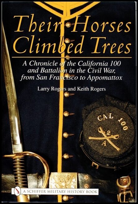 Rogers, Larry | Their horses climbed trees : A chronicle of the california 100 and battalio
