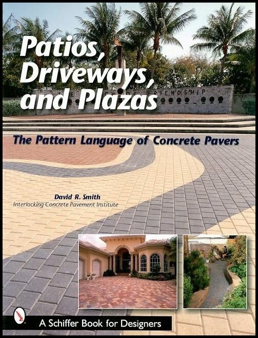 Smith, David | Patios, driveways, and plazas : The pattern language of concrete pavers