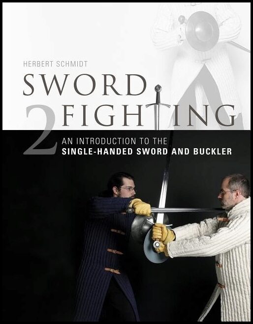 Schmidt, Herbert | Sword fighting : An introduction to the single-handed sword and buckler