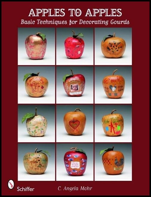 Mohr, C. Angela | Apples to apples : Basic techniques for decorating gourds