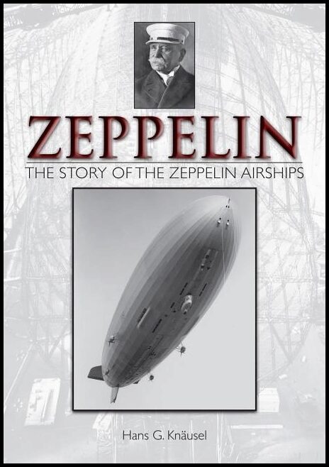 Hans G. Knäusel | Zeppelin : The Story Of The Zeppelin Airships