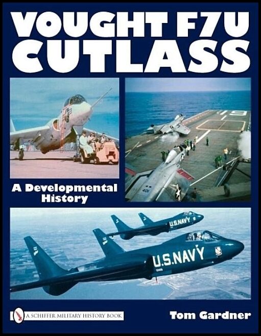 Tom Gardner | Vought F7u Cutlass : A Developmental History