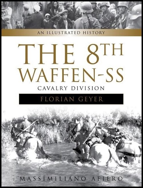 Afiero, Massimiliano | 8th waffen-ss cavalry division : An illustrated history