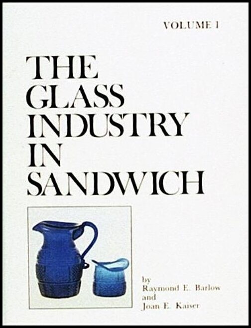 Raymond E. Barlow | The Glass Industry In Sandwich