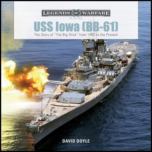 Doyle, David | Uss iowa (bb-61) : The story of 'the big stick' from 1940 to the present