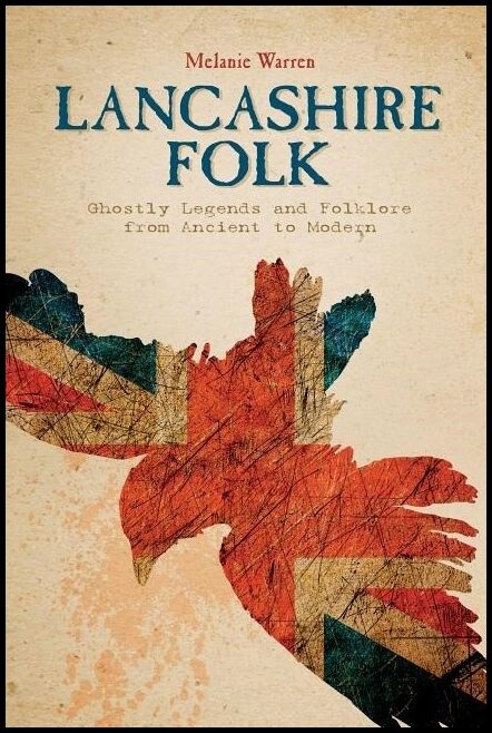 Warren, Melanie | Lancashire folk : Ghostly legends and folklore from ancient to modern
