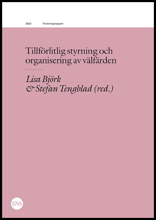 Andersson, Thomas| Brorström, Björn| Dellve, Lotta| Härenstam, Annika | Tillförlitlig styrning och organisering av välfä...