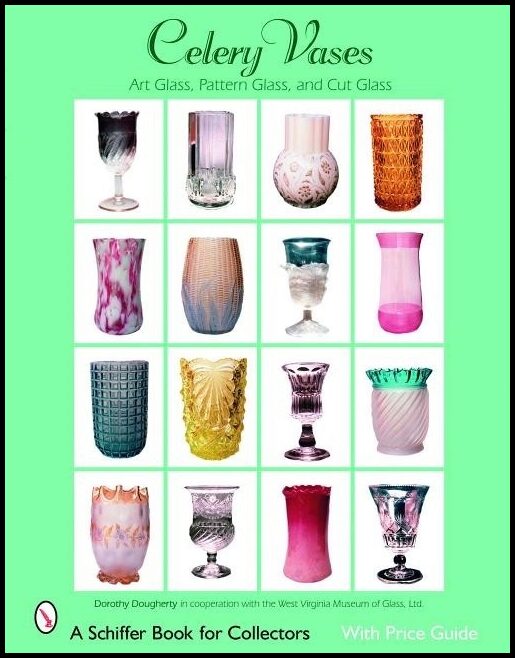 Dorothy Dougherty | Celery Vases : Art Glass, Pattern Glass, And Cut Glass