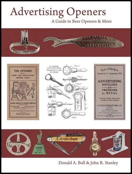 Donald A. Bull - John R. Stanley | Advertising Openers : A Guide to Beer Openers & More
