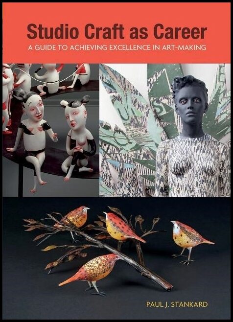 Stankard, Paul J. | Studio craft as career : A guide to achieving excellence in art-making