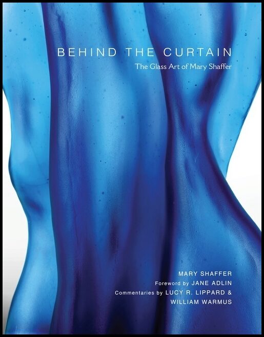 Mary Shaffer - Jane Adlin - Lucy R. Lipp | Behind The Curtain : The Glass Art of Mary Shaffer