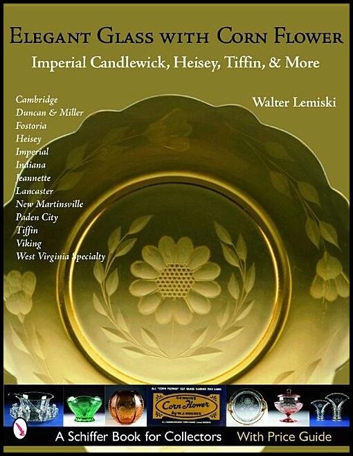 Lemiski, Walter | Elegant glass with corn flower : Imperial candlewick, heisey, tiffin & more