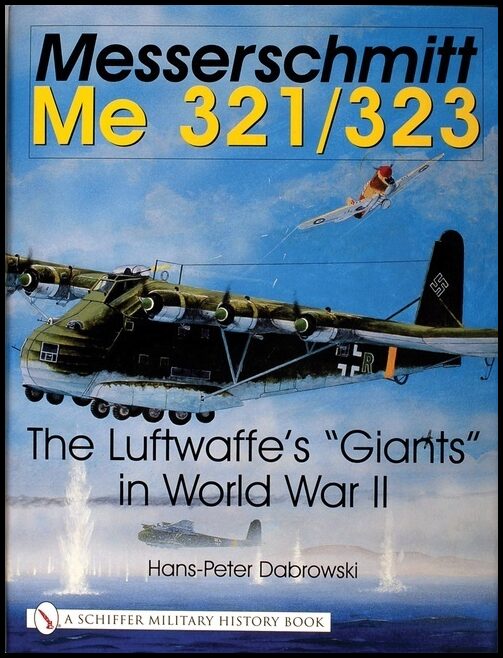 Dabrowski, Hans Peter | Messerschmitt me 321/323 : The luftwaffes