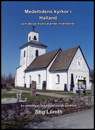 Lundh, Stig | Medeltidens kyrkor i Halland och deras kvarvarande inventarier