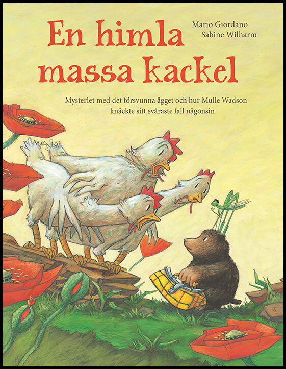 Giordano, Mario| Wilharm, Sabine | En himla massa kackel : Mysteriet med det försvunna ägget och hur Mulle Wadson knäckt...