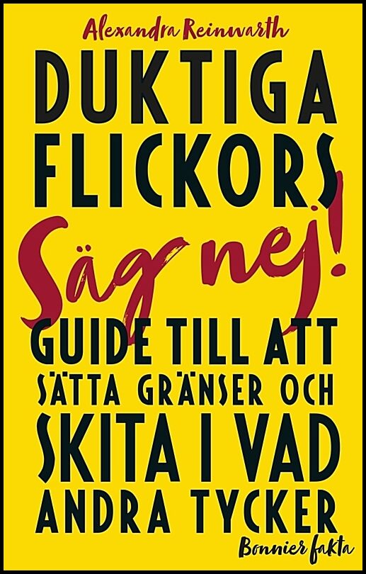 Reinwarth, Alexandra | Duktiga flickors guide till att sätta gränser och skita i vad andra tycker
