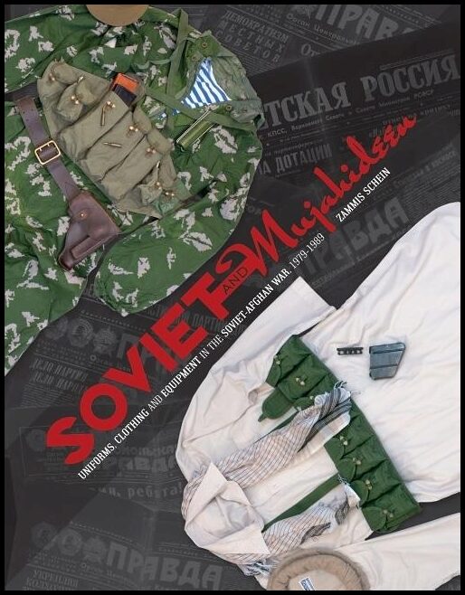 Schein, Zammis | Soviet & mujahideen uniforms, clothing & equipment in the soviet-afghan war