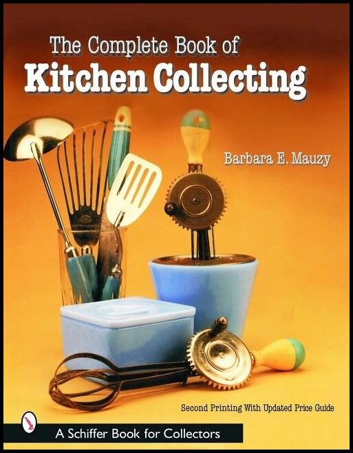 Barbara E. Mauzy | The Complete Book Of Kitchen Collecting