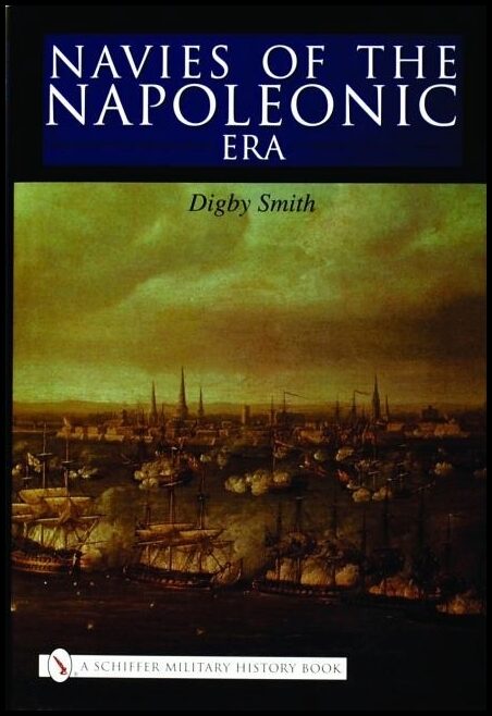 Digby Smith | Navies Of The Napoleonic Era