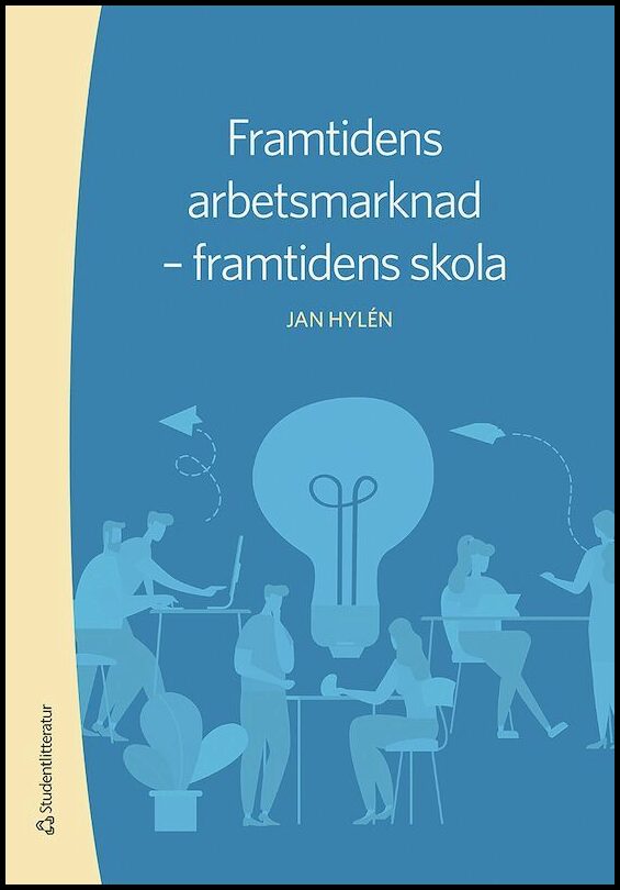 Hylén, Jan | Framtidens arbetsmarknad : Framtidens skola