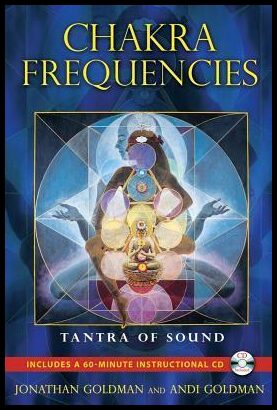 Goldman Jonathan & Goldman Andi | Chakra Frequencies : Tantra Of Sound (Includes Audio Cd)