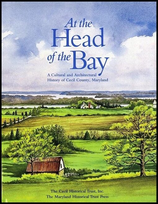 Cecil Historical Trust, Inc. - The Maryl | At The Head Of The Bay