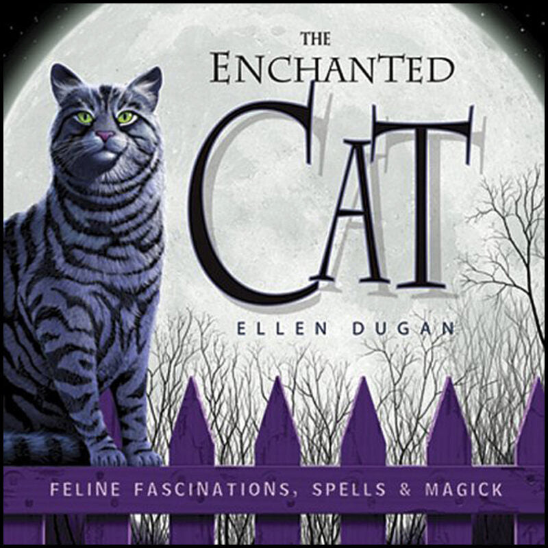 Dugan, Ellen | Enchanted cat : Feline fascinations, spells and magick