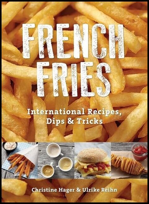 Reihn, Ulrike | French fries : International recipes, dips & tricks