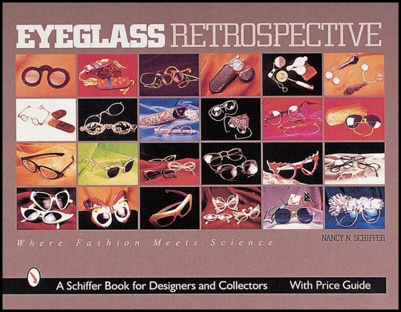 Nancy N. Schiffer | Eyeglass Retrospective : Where Fashion Meets Science