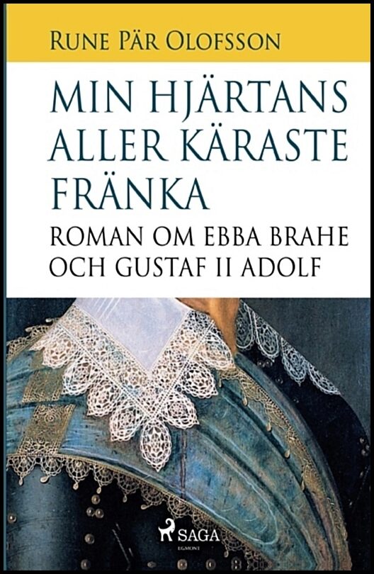 Olofsson, Rune Pär | Min hjärtans aller käraste fränka : Roman om Ebba Brahe och Gustaf II Adolf