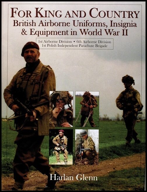 Harlan, Glenn | For king and country : British airborne uniforms, insignia & equipment in w
