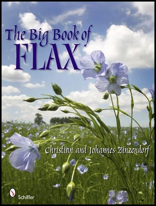 Zinzendorf, Johannes | Big book of flax : A compendium of facts, art, lore, projects and song