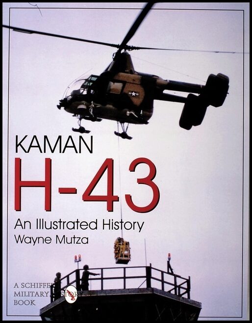Mutza, Wayne | Kaman h-43 : An illustrated history