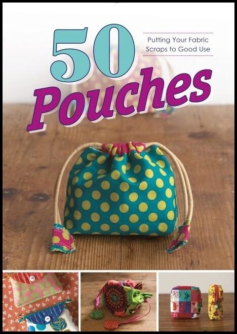 Graphic-Sha | 50 Pouches : Putting Your Fabric Scraps to Good Use