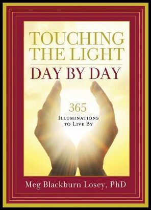 Losey Ph. D., Meg Blackburn | Touching the Light, Day by Day : 365 Illuminations to Live by