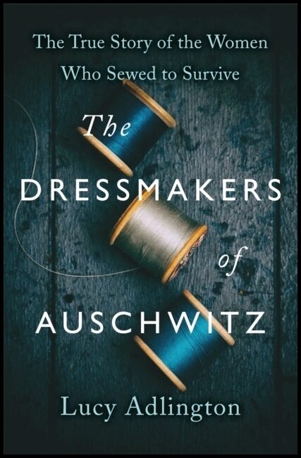 Adlington, Lucy | The Dressmakers of Auschwitz